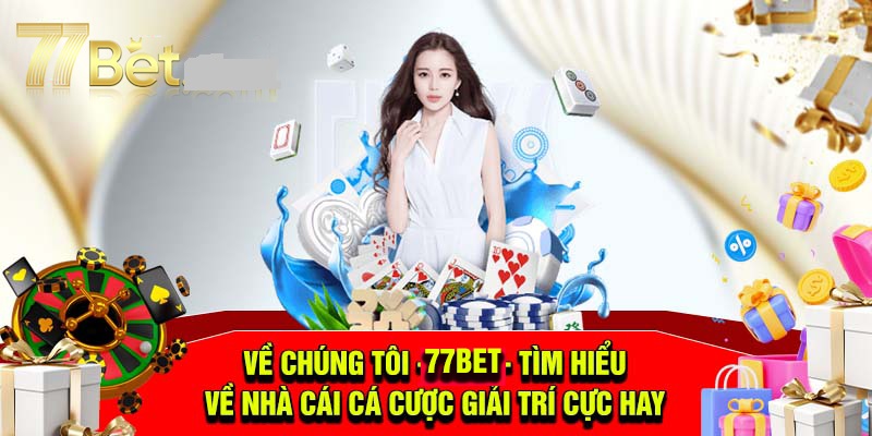 Vì sao nhà cái 77bet được nhiều người yêu thích đến vậy?